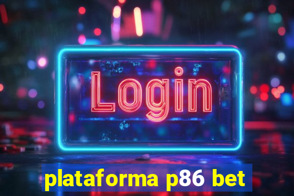 plataforma p86 bet